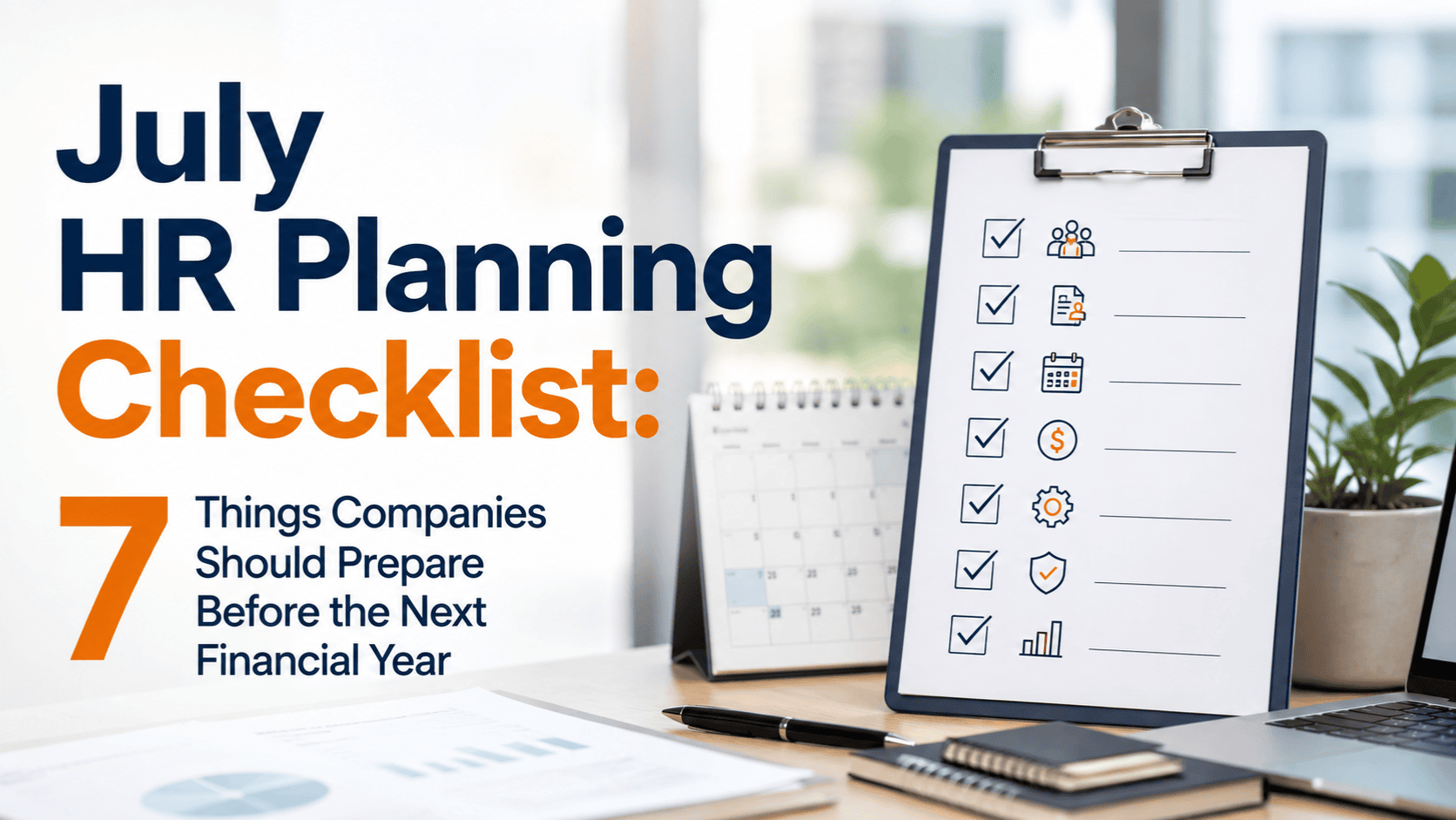July HR Planning Checklist 7 Things Companies Should Prepare Before the Next Financial Year