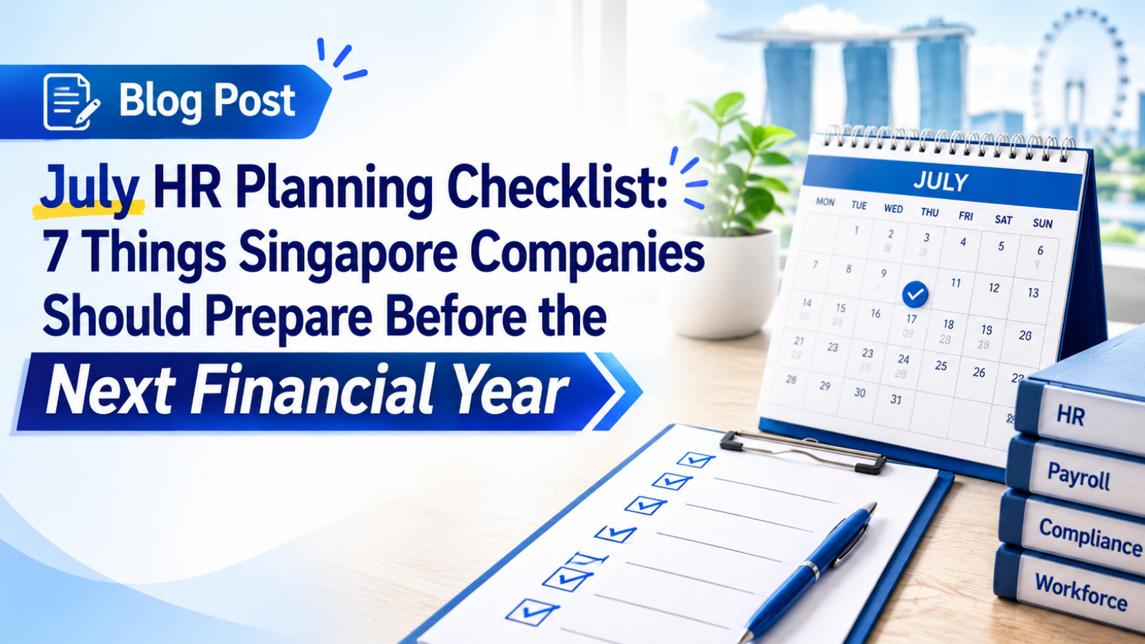 July HR Planning Checklist 7 Things Singapore Companies Should Prepare Before the Next Financial Year (1)