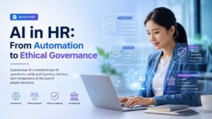 AI in HR: From Automation to Ethical Governance